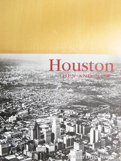 William Dylan Powell - Houston Then & Now [antikvár]