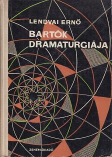 LENDVAI ERNŐ - Bartók dramaturgiája [antikvár]