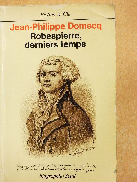 Jean-Philippe Domecq - Robespierre, derniers temps [antikvár]