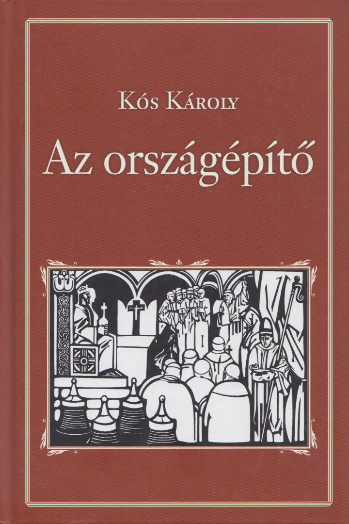 KÓS KÁROLY - Az országépítő [antikvár]