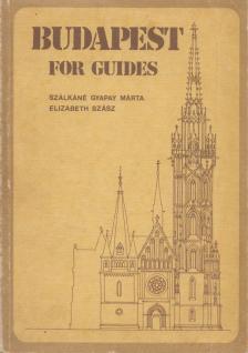 Szálkáné Gyapay Márta, Elizabeth Szász - Budapest for guides [antikvár]