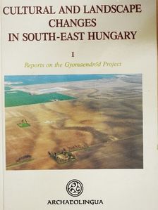 István Takács - Cultural and Landscape Changes in South-East Hungary I. [antikvár]