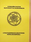 Kozár Mária - A magyarországi szlovének néprajzi szótára [antikvár]