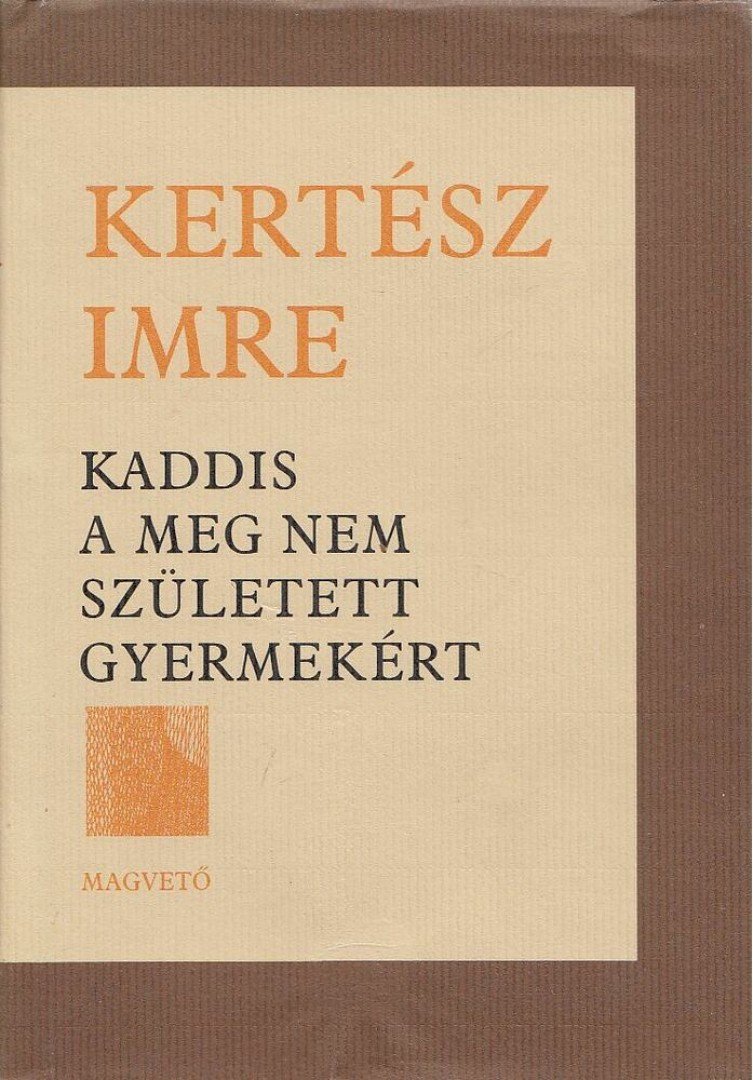 KERTÉSZ IMRE - Kaddis a meg nem született gyermekért [antikvár]