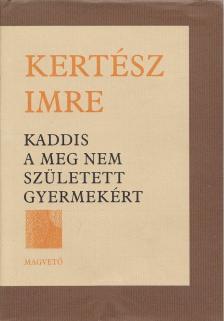KERTÉSZ IMRE - Kaddis a meg nem született gyermekért [antikvár]