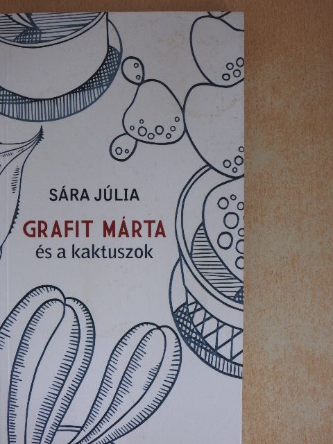 Sára Júlia - Grafit Márta és a kaktuszok [antikvár]