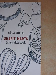 Sára Júlia - Grafit Márta és a kaktuszok [antikvár]