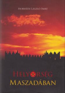 Horváth László Imre - Helyőrség Maszadában [antikvár]