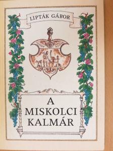 Lipták Gábor - A miskolci kalmár [antikvár]