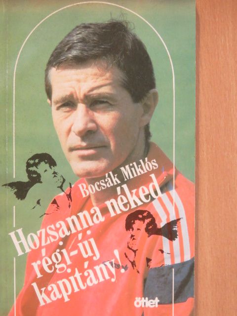 Bocsák Miklós - Hozsanna néked régi-új kapitány! [antikvár]