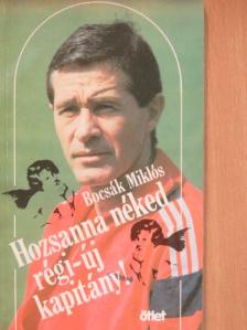 Bocsák Miklós - Hozsanna néked régi-új kapitány! [antikvár]