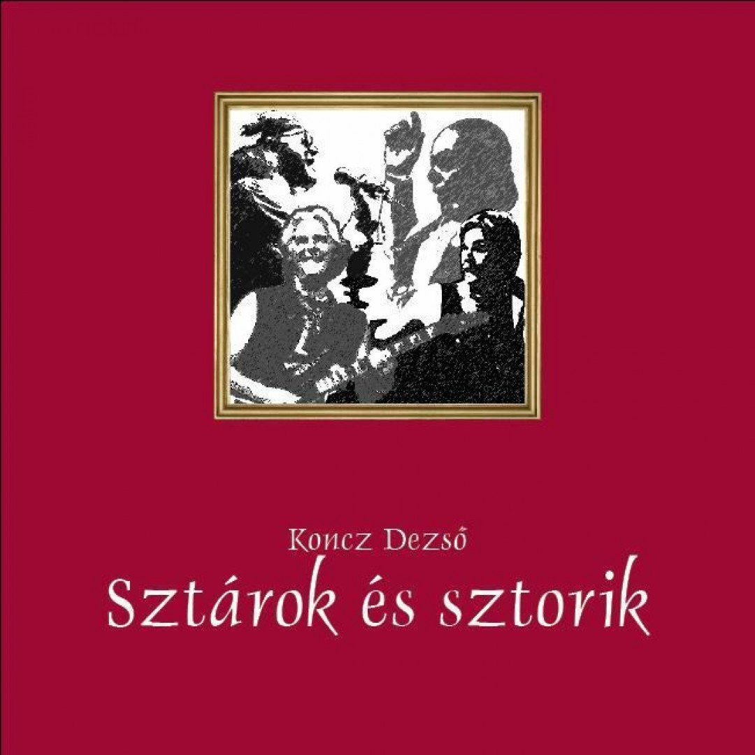 Koncz Dezső - Sztárok és sztorik [antikvár]