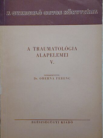 Dr. Babics Antal - A traumatológia alapelemei V. [antikvár]