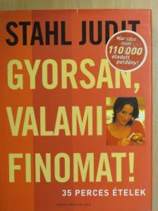 Stahl Judit - Gyorsan, valami finomat! [antikvár]