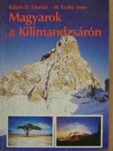 Balázs D. Oszkár - Magyarok a Kilimandzsárón [antikvár]