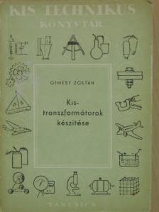 Gimesy Zoltán - Kistranszformátorok készítése [antikvár]