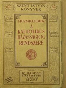 Huszár Elemér - A katholikus házasságjog rendszere [antikvár]