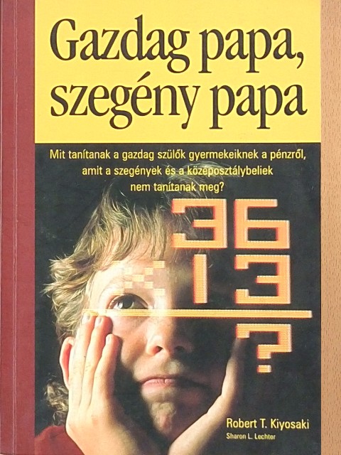 Robert T. Kiyosaki - Gazdag papa, szegény papa [antikvár]