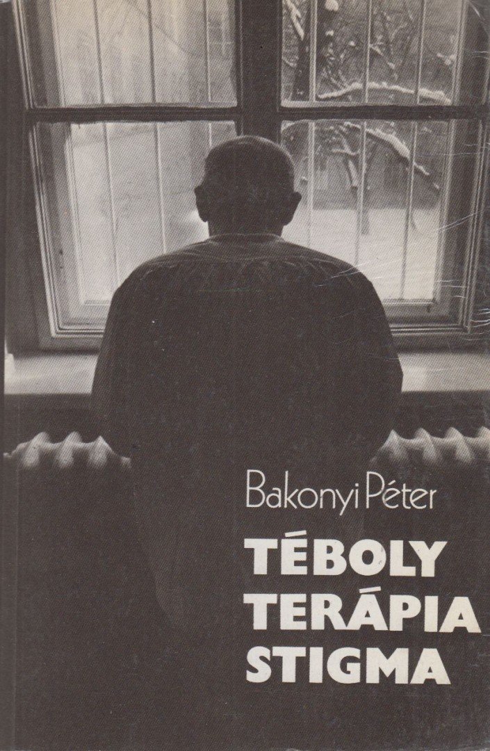 Bakonyi Péter - Téboly - Terápia - Stigma [antikvár]