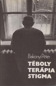 Bakonyi Péter - Téboly - Terápia - Stigma [antikvár]