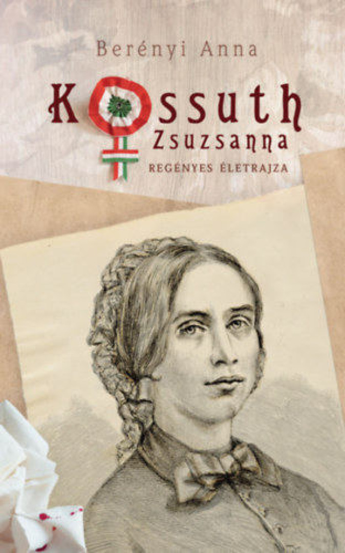 Berényi Anna - Kossuth Zsuzsanna regényes életrajza (dedikált) [antikvár]