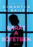 Samantha M. Bailey - Barát a sötétben [szépséghibás]