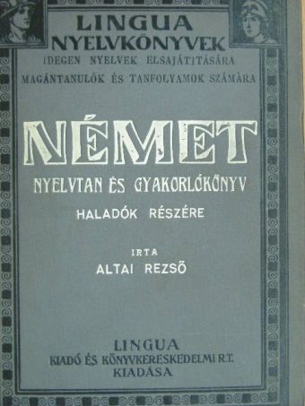 Altai Rezső - Német nyelvtan és gyakorlókönyv haladók részére [antikvár]