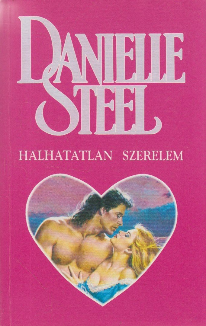 Danielle Steel - Halhatatlan szerelem [antikvár]