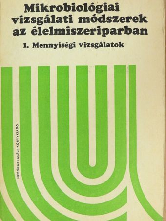 Farkas József - Mikrobiológiai vizsgálati módszerek az élelmiszeriparban I. [antikvár]