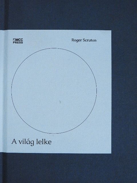 Roger Scruton - A világ lelke [antikvár]
