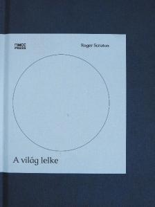 Roger Scruton - A világ lelke [antikvár]