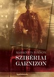 Markovits Rodion - Szibériai garnizon [eKönyv: epub, mobi]