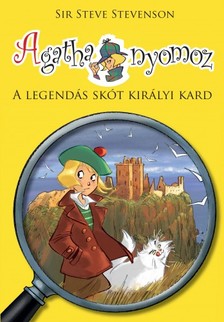 Sir Steve Stevenson - Agatha nyomoz - A legendás skót királyi kard [eKönyv: epub, mobi]