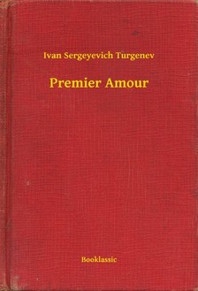 Turgenev, Ivan Sergeyevich - Premier Amour [eKönyv: epub, mobi]