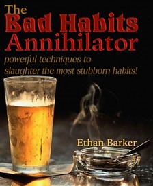 Barker Ethan - The Bad Habits Annihilator [eKönyv: epub, mobi]