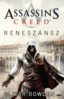 Oliver Bowden - Assassin's Creed: Reneszánsz [eKönyv: epub, mobi]
