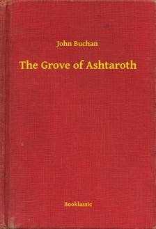 Buchan John - The Grove of Ashtaroth [eKönyv: epub, mobi]