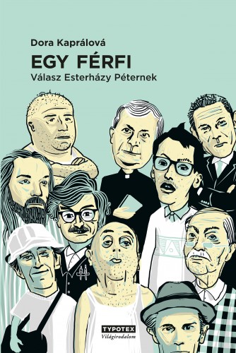 Dora Kaprálová - Egy férfi - Válasz Esterházy Péternek [eKönyv: epub, mobi]