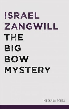 Zangwill Israel - The Big Bow Mystery [eKönyv: epub, mobi]