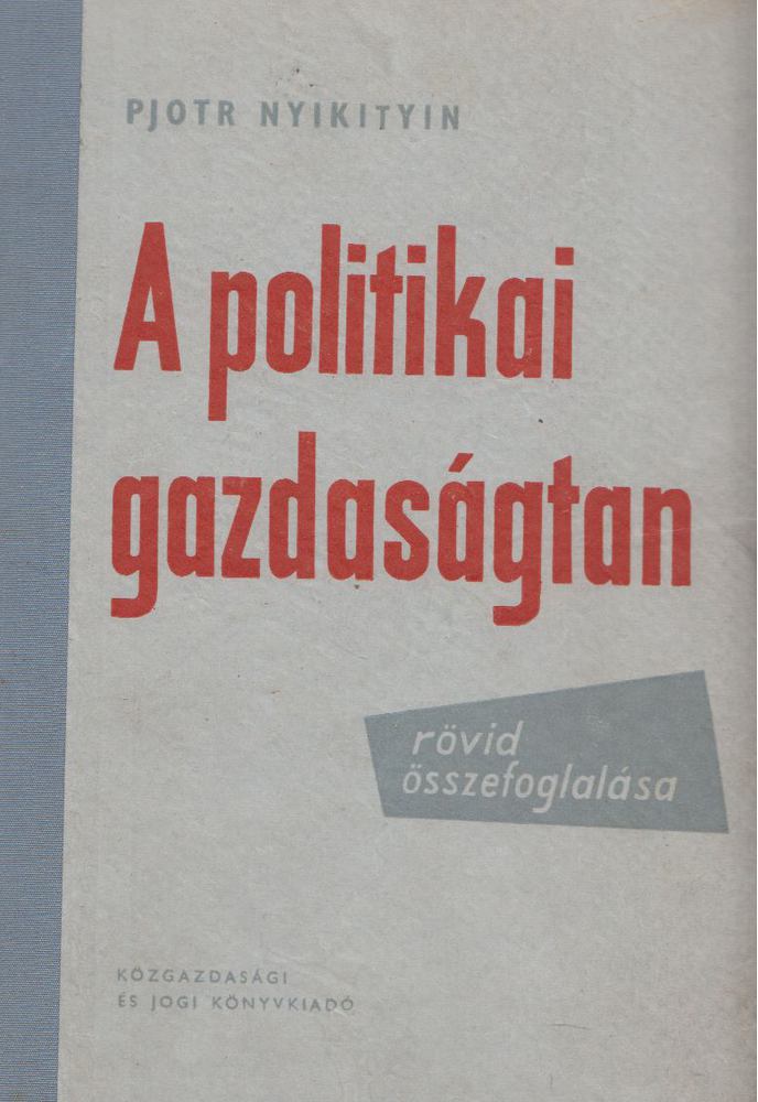 Nyikitin, Pjotr - A politikai gazdaságtan rövid összefoglalása [antikvár]