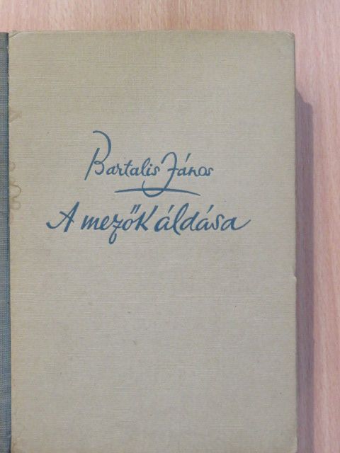 Bartalis János - A mezők áldása [antikvár]
