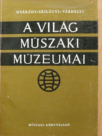 Nyárády Gábor - A világ műszaki múzeumai [antikvár]
