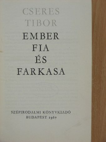 Cseres Tibor - Ember fia és farkasa [antikvár]