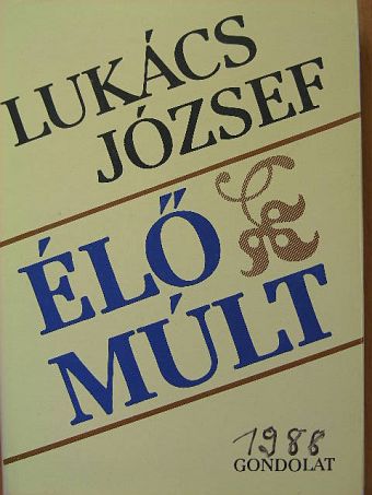 Lukács József - Élő múlt [antikvár]