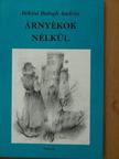 Békési Balogh András - Árnyékok nélkül [antikvár]
