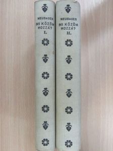 Neubauer Pál - Mi közöm hozzá? I-II. [antikvár]