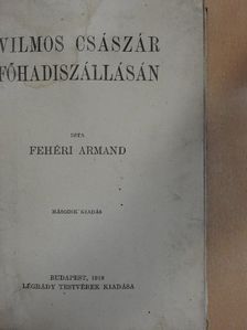 Fehéri Armand - Vilmos császár főhadiszállásán [antikvár]