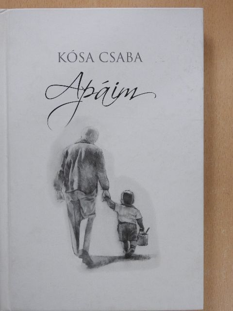 Kósa Csaba - Apáim [antikvár]