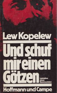 Lew Kopelew - Und schuf mir einen Götzen [antikvár]