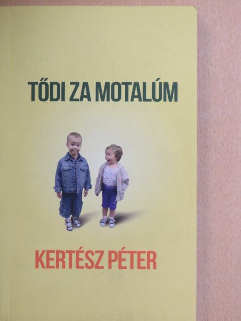 Kertész Péter - Tődi za motalúm [antikvár]